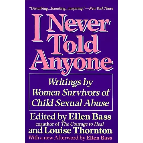 I Never Told Anyone: Writings by Women Survivors of Child Sexual Abuse - Paperback