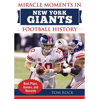 Miracle Moments in New York Giants Football History: Best Plays, Games, and Records - Hardcover