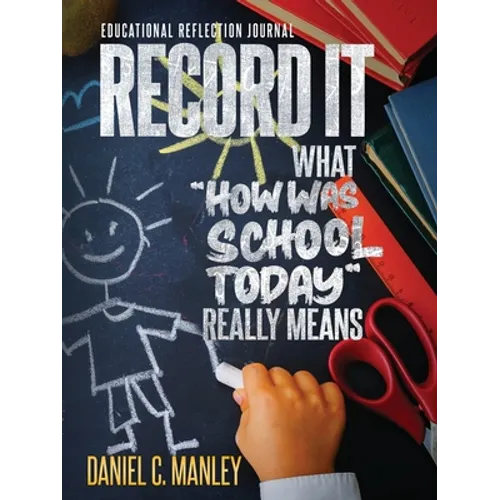 Record It: What "How Was School Today" Really Means - Paperback