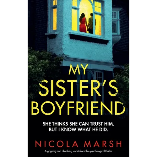 My Sister's Boyfriend: A gripping and absolutely unputdownable psychological thriller - Paperback