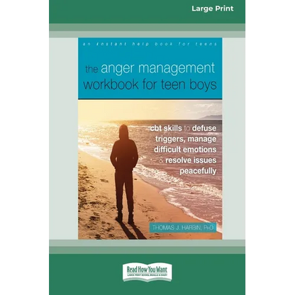The Anger Management Workbook for Teen Boys: CBT Skills to Defuse Triggers, Manage Difficult Emotions, and Resolve Issues Peacefully (Large Print 16 P - Paperback