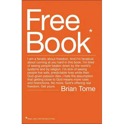 The Free Book: I Am a Fanatic about Freedom. I'm Tired of Seeing People Beaten Down by the World's Systems and by Religion. God's Offering Real Freedo - Paperback