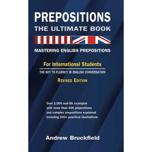Prepositions: The Ultimate Book - Mastering English Prepositions - Hardcover