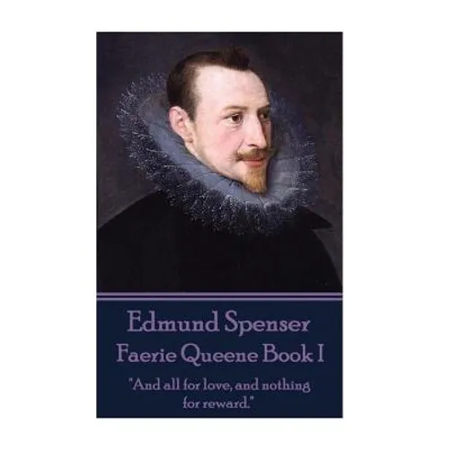 Edmund Spenser - Faerie Queene Book I: "And all for love, and nothing for reward." - Paperback
