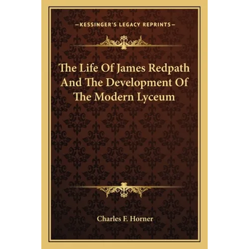 The Life Of James Redpath And The Development Of The Modern Lyceum - Paperback