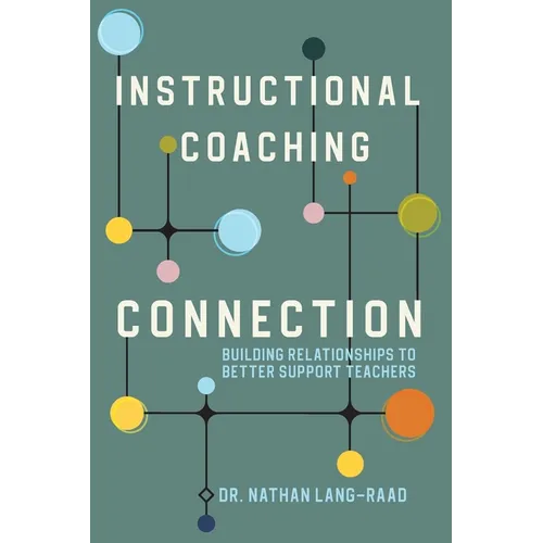 Instructional Coaching Connection: Building Relationships to Better Support Teachers - Paperback