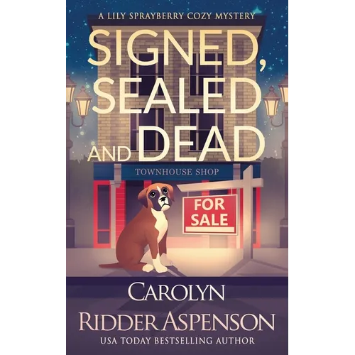 Signed, Sealed and Dead: A Lily Sprayberry Realtor Cozy Mystery - Paperback