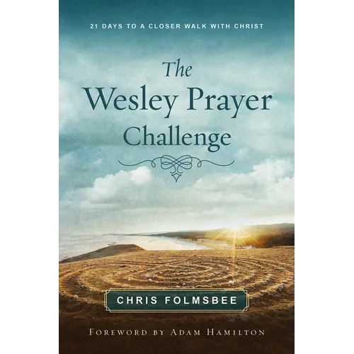 The Wesley Prayer Challenge Participant Book: 21 Days to a Closer Walk with Christ - Paperback