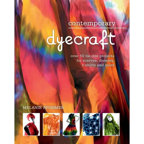 Contemporary dyecraft: Over 50 tie-dye projects for scarves, dresses, t-shirts and more - Paperback