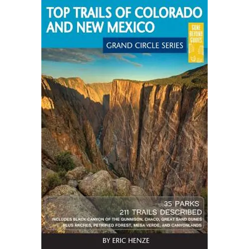 Top Trails of Colorado and New Mexico: Includes Mesa Verde, Chaco, Colorado National Monument, Great Sand Dunes and Black Canyon of the Gunnison Natio - Paperback