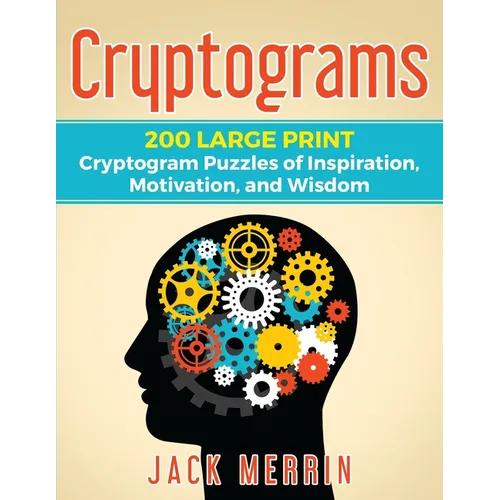 Cryptograms: 200 LARGE PRINT Cryptogram Puzzles of Inspiration, Motivation, and Wisdom - Paperback