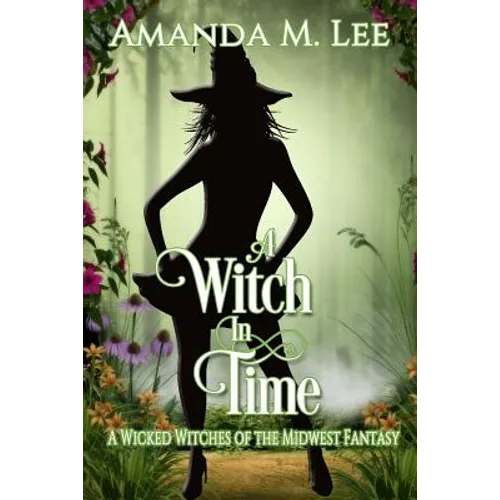 A Witch in Time: A Wicked Witches of the Midwest Fantasy - Paperback