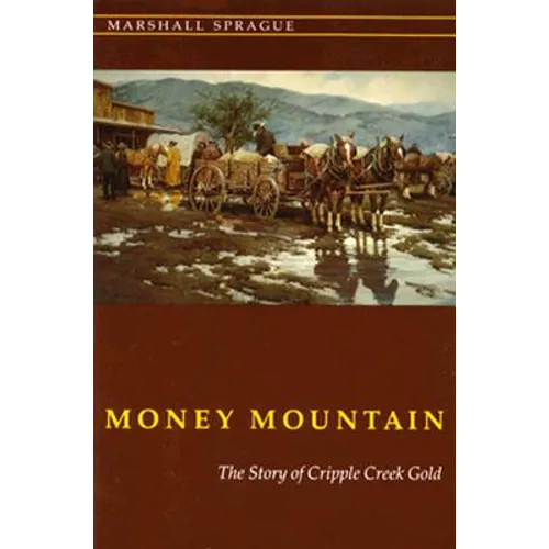 Money Mountain: The Story of Cripple Creek Gold - Paperback