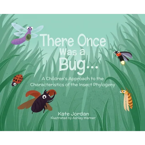 There Once Was a Bug...: A Children's Approach to the Characteristics of the Insect Phylogeny - Hardcover
