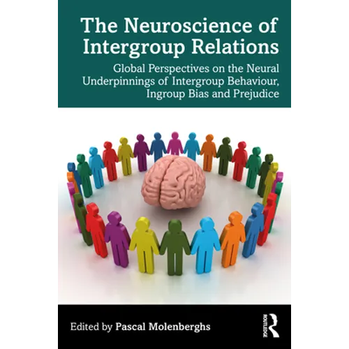 The Neuroscience of Intergroup Relations: Global Perspectives on the Neural Underpinnings of Intergroup Behaviour, Ingroup Bias and Prejudice - Paperback
