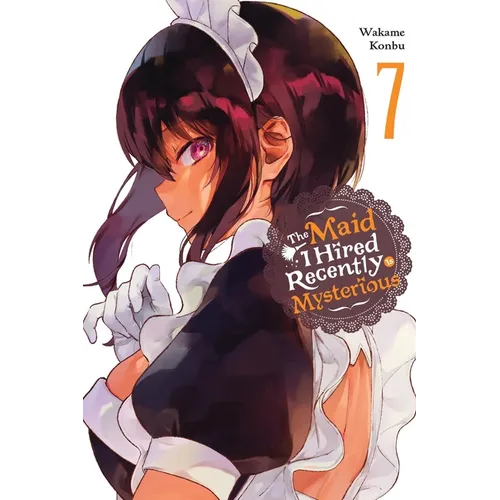 The Maid I Hired Recently Is Mysterious, Vol. 7 - Paperback