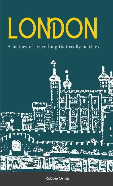 London A history of everything that really matters - Paperback