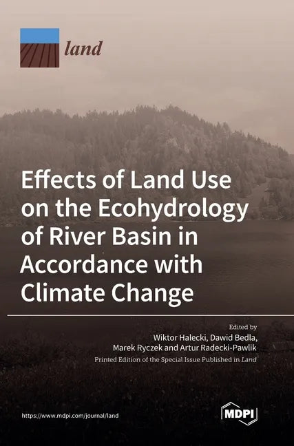Effects of Land Use on the Ecohydrology of River Basin in Accordance with Climate Change - Hardcover