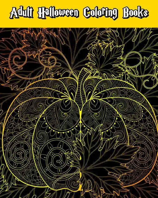 Adult Halloween Coloring Books: Happy Halloween: for Relaxation and Meditation (Witches, Vampires, Zombies, Skulls and More) - Paperback