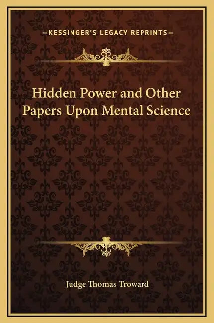 Hidden Power and Other Papers Upon Mental Science - Hardcover