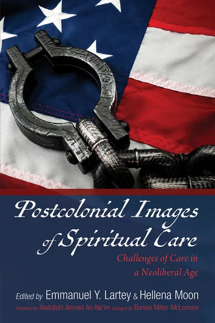 Postcolonial Images of Spiritual Care: Challenges of Care in a Neoliberal Age - Hardcover