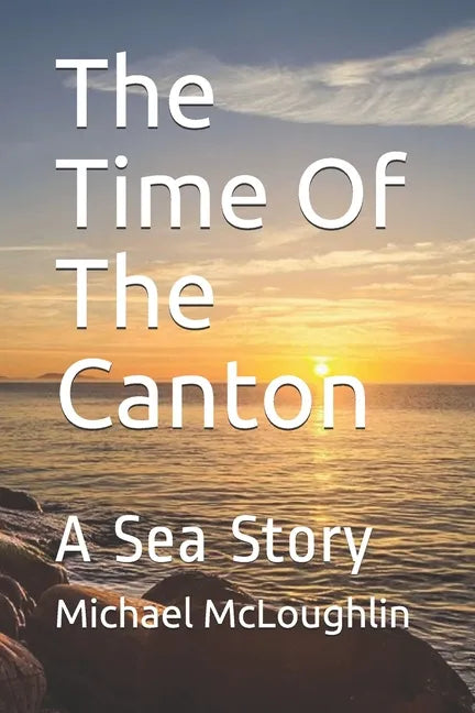 The Time Of The Canton: A Sea Story - Paperback