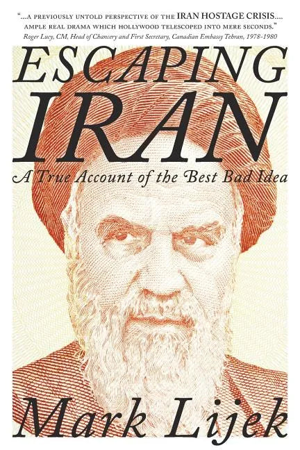 Escaping Iran: A True Account of the Best Bad Idea - Paperback