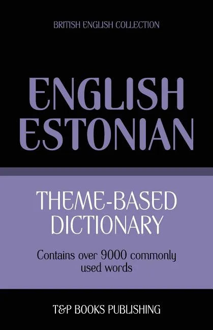Theme-based dictionary British English-Estonian - 9000 words - Paperback