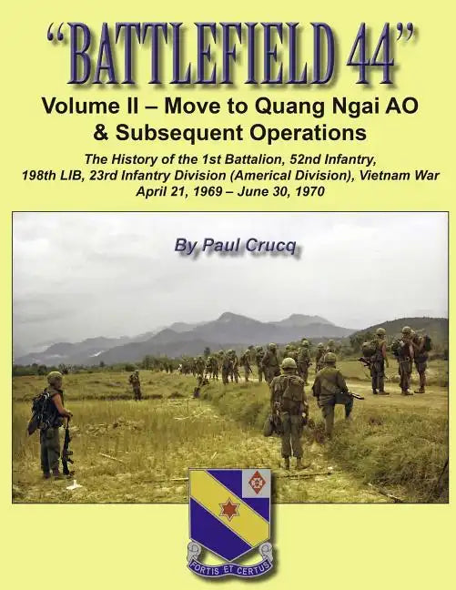 Battlefield 44: Volume II - Move to Quang Ngai AO & Subsequent Operations: The History of the 1st Battalion, 52nd Infantry, 198th LIB, - Paperback
