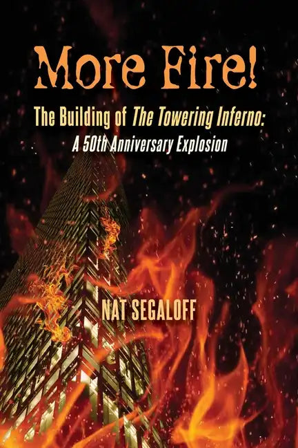 More Fire! The Building of The Towering Inferno: A 50th Anniversary Explosion - Paperback