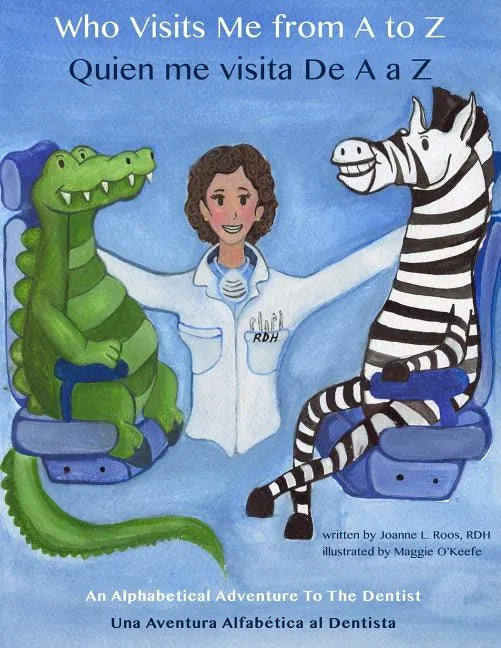 Who Visits Me from A to Z- Quien me visita De A a Z: An Alphabetical Adventure to the Dentist - Paperback
