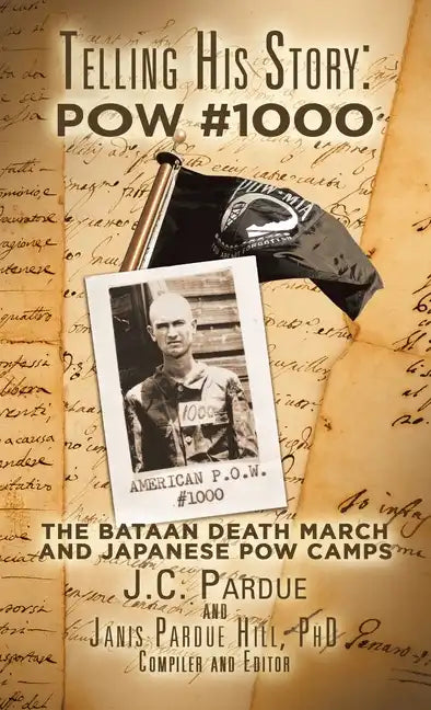 Telling His Story: Pow #1000: The Bataan Death March and Japanese Pow Camps - Hardcover