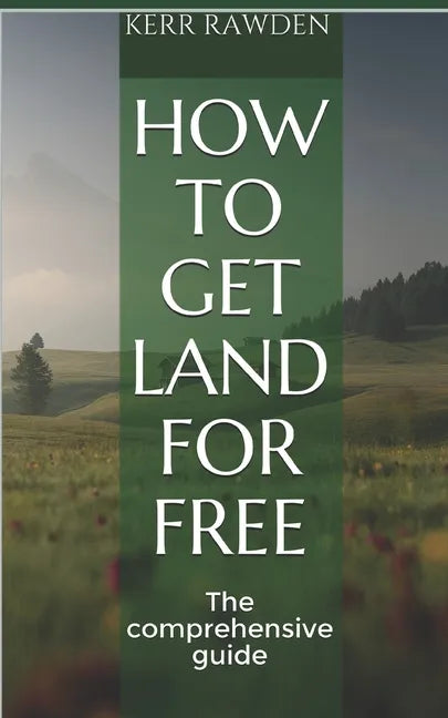 How to get land for free: The comprehensive guide - Paperback