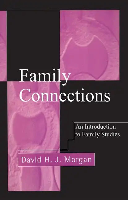 Family Connections: An Introduction to Family Studies - Hardcover