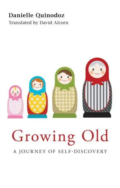 Growing Old: A Journey of Self-Discovery - Paperback
