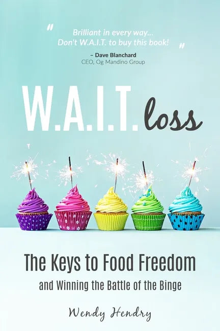 W.A.I.T.loss: The Keys to Food Freedom and Winning the Battle of the Binge - Paperback
