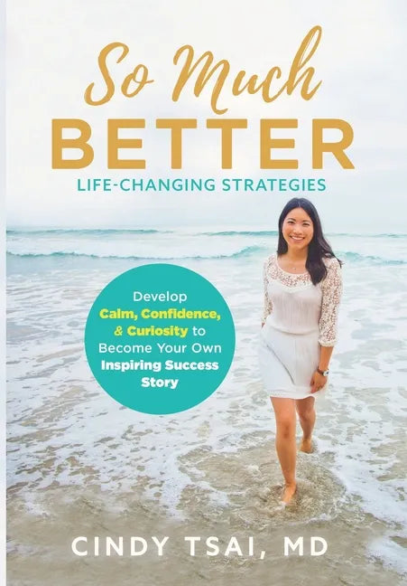 So Much Better: Life-Changing Strategies to Develop Calm, Confidence & Curiosity to Become Your Own Inspiring Success Story - Hardcover