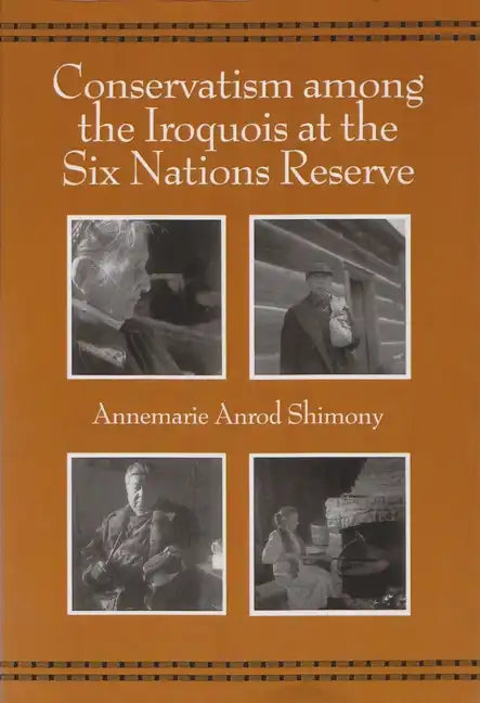 Conservatism Among the Iroquois at the Six Nations Reserve - Paperback