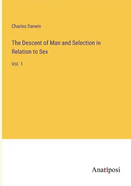 The Descent of Man and Selection in Relation to Sex: Vol. 1 - Paperback