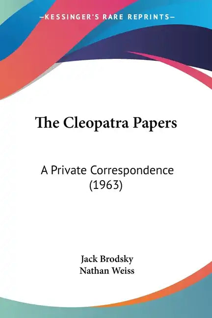 The Cleopatra Papers: A Private Correspondence (1963) - Paperback