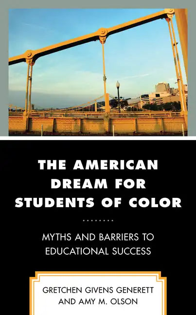 The American Dream for Students of Color: Myths and Barriers to Educational Success - Paperback