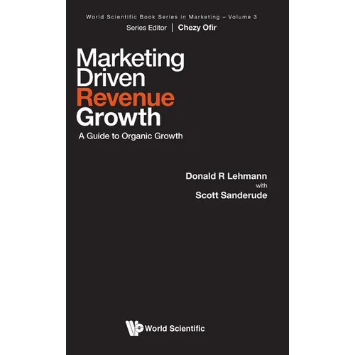 Marketing Driven Revenue Growth: A Guide to Organic Growth - Hardcover