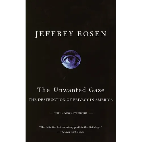 The Unwanted Gaze: The Destruction of Privacy in America - Paperback
