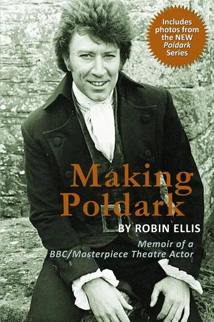 Making Poldark: Memoir of a BBC/Masterpiece Theatre Actor (2015 Edition) - Paperback