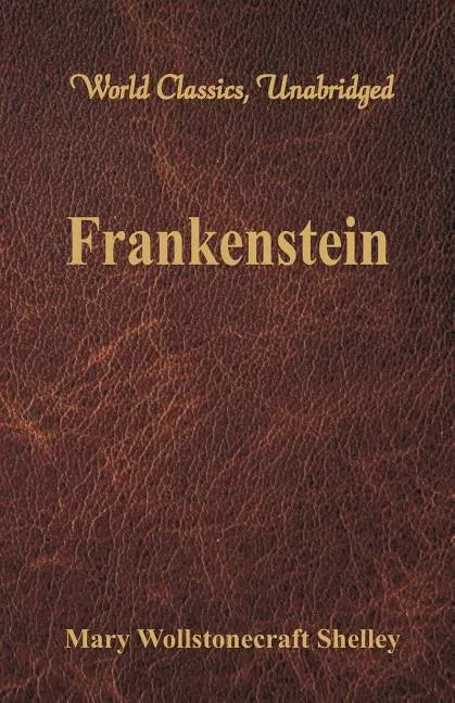 Frankenstein (World Classics, Unabridged) - Paperback