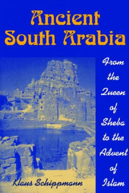 Ancient South Arabia: From the Queen of Sheba to the Advent of Islam - Paperback