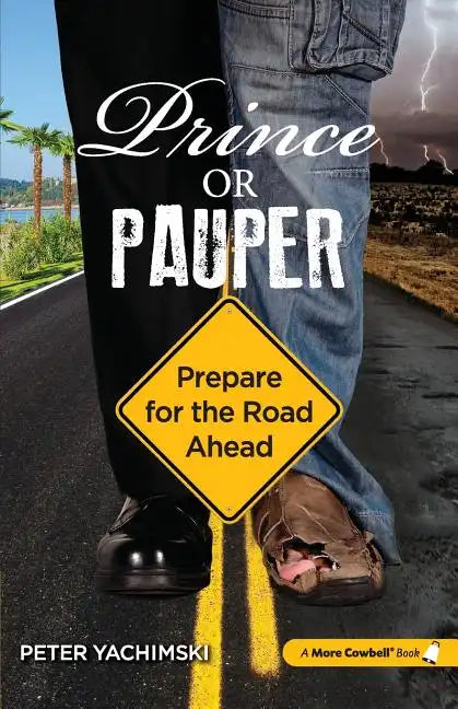 Prince or Pauper: Prepare for the Road Ahead - Paperback