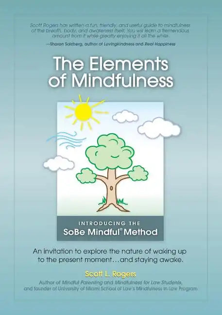 The Elements of Mindfulness: An invitation to explore the nature of waking up to the present moment . . . and staying awake - Paperback