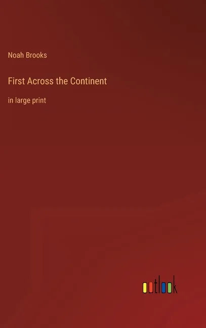 First Across the Continent: in large print - Hardcover