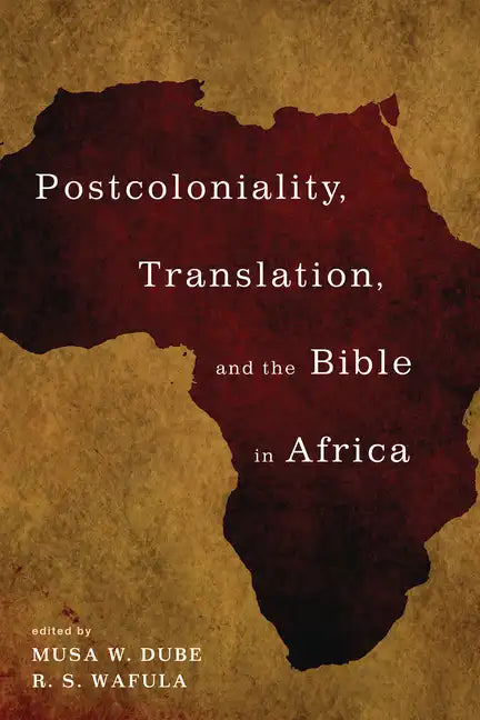 Postcoloniality, Translation, and the Bible in Africa - Paperback